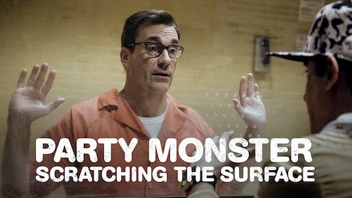 Party Monster: Scratching the Surface